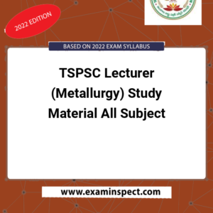 TSPSC Lecturer (Metallurgy) Study Material All Subject