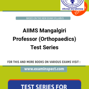 AIIMS Mangalgiri Professor (Orthopaedics) Test Series