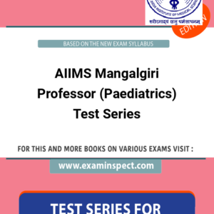 AIIMS Mangalgiri Professor (Paediatrics) Test Series
