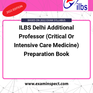 ILBS Delhi Additional Professor (Critical Or Intensive Care Medicine) Preparation Book