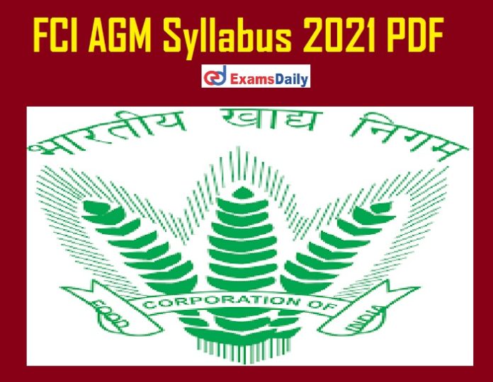 FCI AGM Syllabus 2021 PDF – Download Exam Pattern for Medical Officer @ fci.gov.in!!!