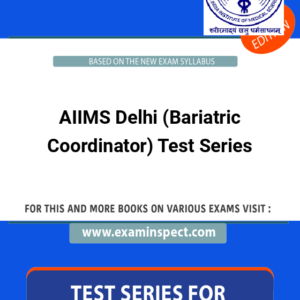 AIIMS Delhi (Bariatric Coordinator) Test Series