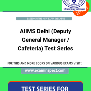 AIIMS Delhi (Deputy General Manager / Cafeteria) Test Series