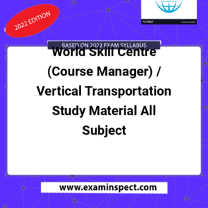 World Skill Centre (Course Manager) / Vertical Transportation Study Material All Subject