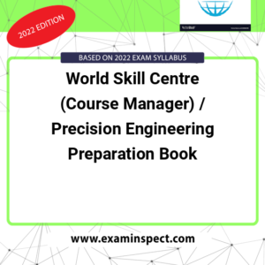 World Skill Centre (Course Manager) / Precision Engineering Preparation Book