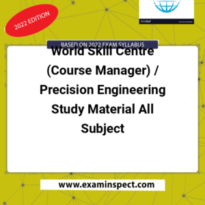 World Skill Centre (Course Manager) / Precision Engineering Study Material All Subject