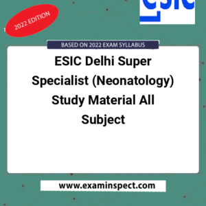 ESIC Delhi Super Specialist (Neonatology) Study Material All Subject