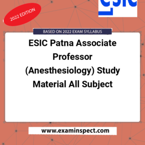 ESIC Patna Associate Professor (Anesthesiology) Study Material All Subject