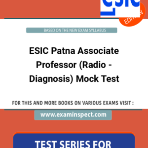 ESIC Patna Associate Professor (Radio - Diagnosis) Mock Test