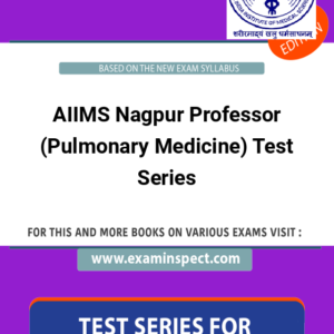 AIIMS Nagpur Professor (Pulmonary Medicine) Test Series