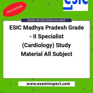 ESIC Madhya Pradesh Grade - II Specialist (Cardiology) Study Material All Subject