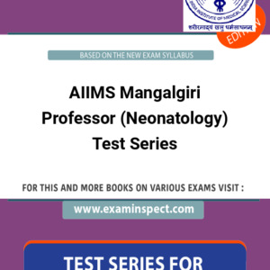 AIIMS Mangalgiri Professor (Neonatology) Test Series