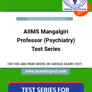 AIIMS Mangalgiri Professor (Psychiatry) Test Series