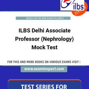 ILBS Delhi Associate Professor (Nephrology) Mock Test