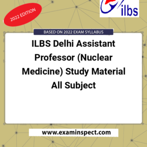 ILBS Delhi Assistant Professor (Nuclear Medicine) Study Material All Subject
