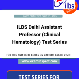 ILBS Delhi Assistant Professor (Clinical Hematology) Test Series