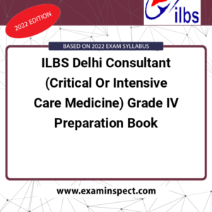 ILBS Delhi Consultant (Critical Or Intensive Care Medicine) Grade IV Preparation Book