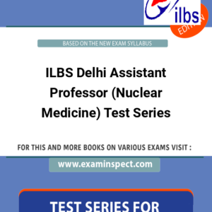 ILBS Delhi Assistant Professor (Nuclear Medicine) Test Series