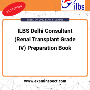ILBS Delhi Consultant (Renal Transplant Grade IV) Preparation Book