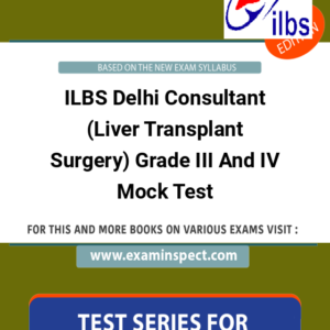 ILBS Delhi Consultant (Liver Transplant Surgery) Grade III And IV Mock Test
