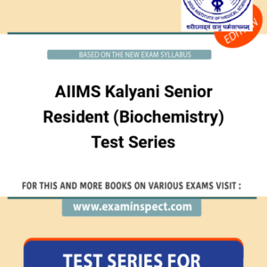 AIIMS Kalyani Senior Resident (Biochemistry) Test Series